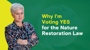 Why I’m Voting YES for the Nature Restoration Law